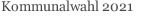 Kommunalwahl 2021